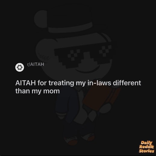 AITAH for treating my in-laws different than my mom | Reddit Family Drama