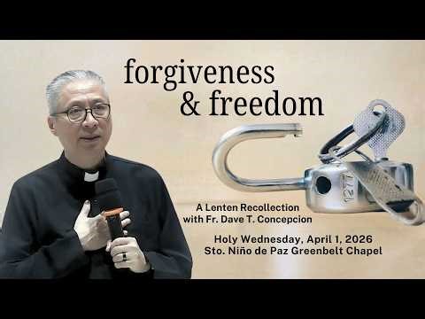 FORGIVENESS AND FREEDOM - A Lenten Recollection with Fr. Dave Concepcion on April 1, 2026