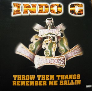 Indo G - Throw Them Thangs / Remember Me Ballin