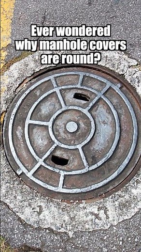 Why Are Manhole Covers Round?