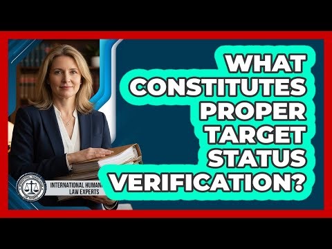 What constitutes proper target status verification?