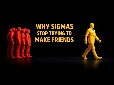 10 Reasons Sigma Males Stop Trying to Make Friends (BITTER Truth)