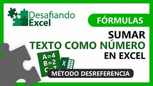 Sumar texto como número en Excel | Desafiando Excel