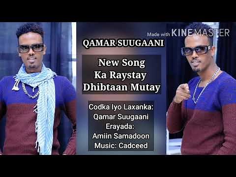 Qamar Suugaani | Ka Raystay Dhibtaan Mutay | Hees Cusub 2020