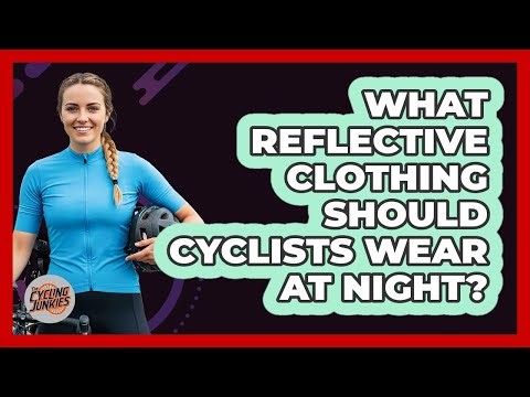 What Reflective Clothing Should Cyclists Wear At Night?