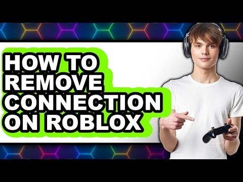 How to Remove Connection on Roblox - Step by Step