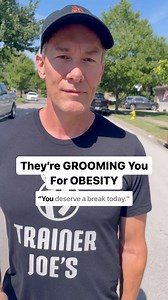 Our culture is grooming you for obesity. Don’t fall for it! | Trainer Joe's Health & Weight Loss