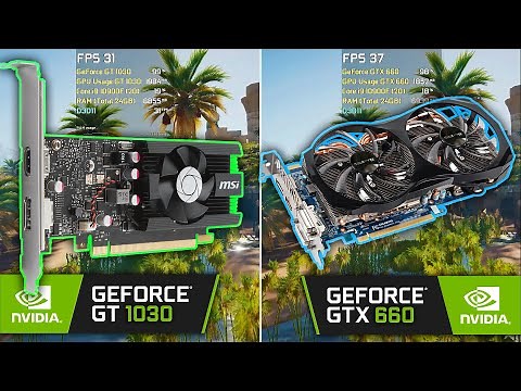 GT 1030 vs GTX 660 - Test in 5 Games