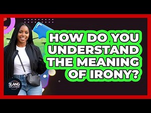 How Do You Understand The Meaning Of Irony?