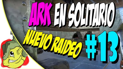#13 | Ark Survival Evolved | En solitario | Raideado de nuevo