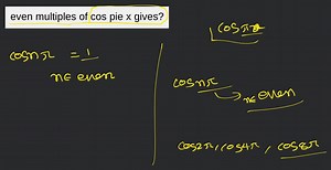 even multiples of cos pie x gives?... | Filo