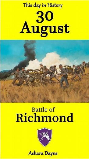Battle of Richmond 1862 / August 30 - This day in History