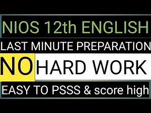 NIOS 12th ENGLISH EXAM 302 LAST MINUTE PREPARATION EASY WAY TO GET PASS MARKS & SCORE HIGH