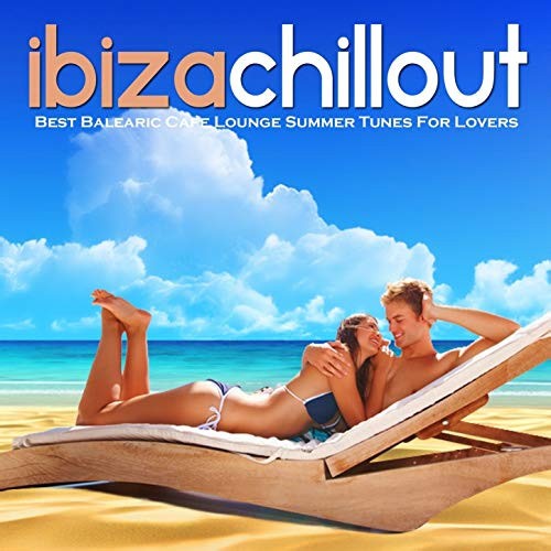 Various - Ibiza Chillout (Simply The Best Balearic Cafe Lounge Summer Tunes For Lovers)