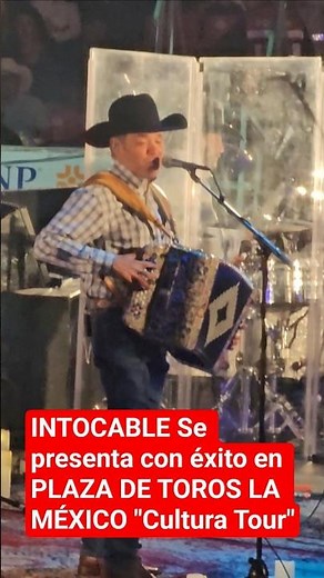 INTOCABLE Se presenta con éxito en PLAZA DE TOROS LA MÉXICO "Cultura Tour"