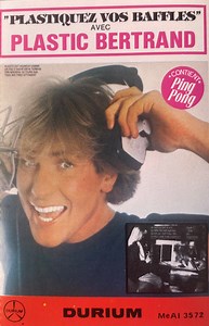 Plastic Bertrand -  Plastiquez Vos Baffles