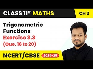 Trigonometric Functions - Exercise 3.3 (Que. 16 to 20) | Class 11 Maths Chapter 3 | CBSE 2025-26