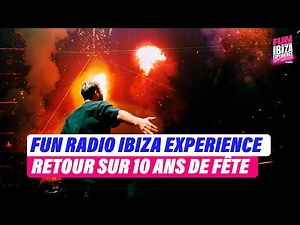 Fun Radio Ibiza Experience | 10 éditions, 10 ans de fête.