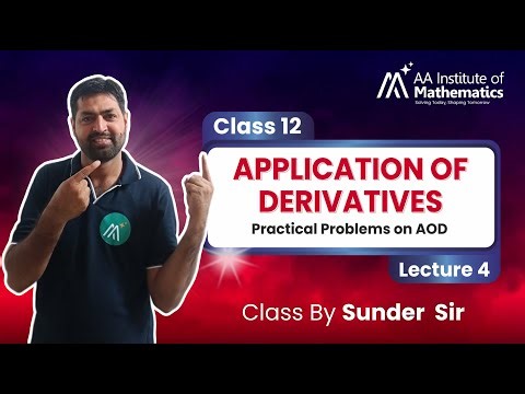 Practical Problems on AOD | Application of Derivatives | Class 12 Maths | Lecture 4