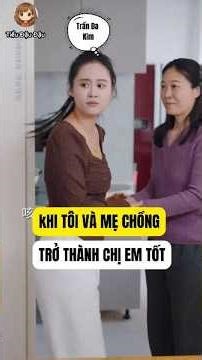 Khi tôi và mẹ chồng trở thành chị em tốt