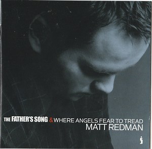 Matt Redman - The Father's Song & Where Angels Fear To Tread