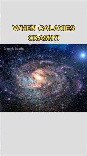 Galaxies Crash — New Universe Emerges!