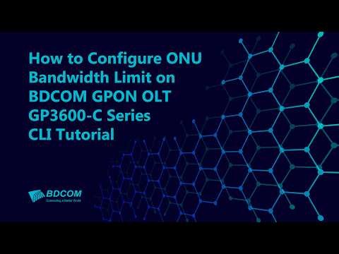 How to Configure ONU Bandwidth Limit on BDCOM GPON OLT | GP3600-C Series CLI Tutorial