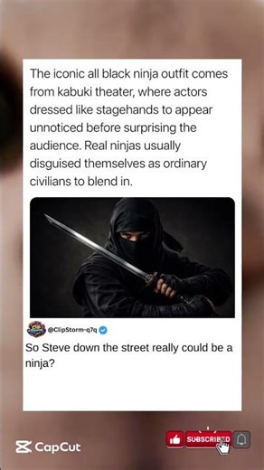 The iconic all black ninja outfit comes from kabuki theater,