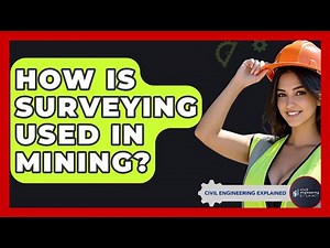 How Is Surveying Used In Mining? - Civil Engineering Explained