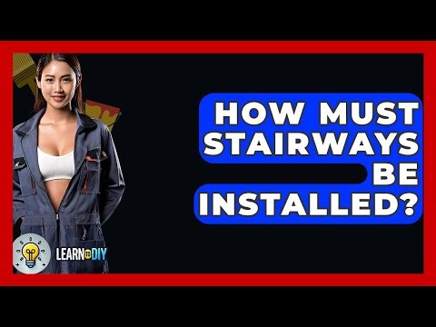 How Must Stairways Be Installed? - LearnToDIY360.com