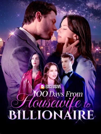 100 Days from Housewife to Billionaire: A Dramatic Journey