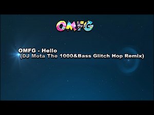 OMFG - Hello (DJ Mota The 1000&Bass Remix)