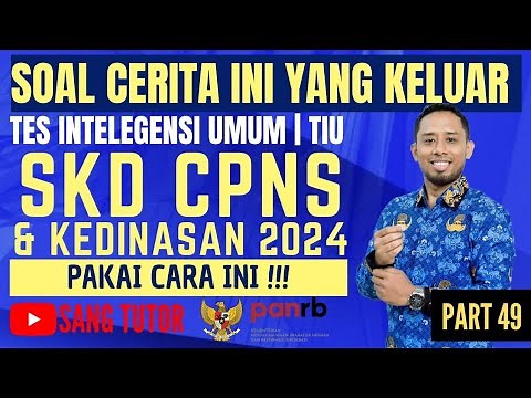 [PART 49] BOCORAN SOAL ASLI | SOAL CERITA | TIU | SKD CPNS & KEDINASAN 2024