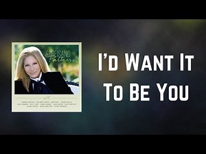 Barbra Streisand - I'd Want It To Be You (Lyrics)