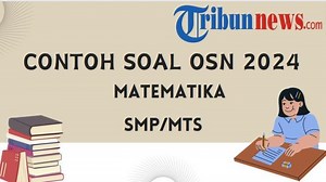 50 Soal OSN Matematika SMP/MTs 2024, Lengkap dengan Kunci Jawaban Olimpiade Sains Nasional - Tribunnews.com