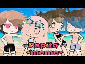 ~Papito~ •meme• _Gacha_life_