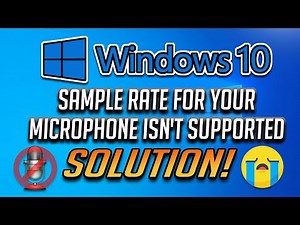 How to Fix "Sample Rate for Your Microphone Isn’t Supported" Error in Windows 10