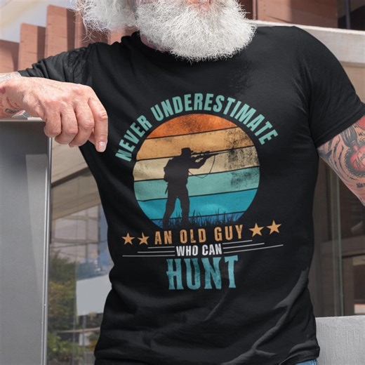 Deer Hunter T-shirt: Never Underestimate an Old Guy Who Can Hunt - Etsy