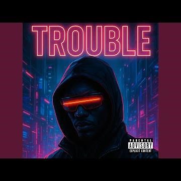Trouble