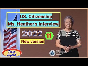US N400 interview / Practice U.S. Citizenship Interview and Test [2022 Version] (11)/with Ms.Heather