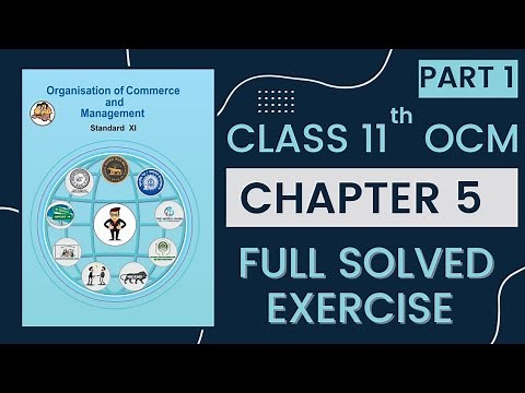 11th OCM CHAPTER 5 | FORMS OF BUSINESS ORGANISATION 2 | Full solved and explained exercise (PART 1)