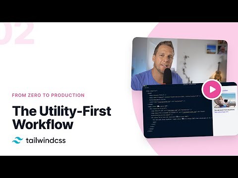 02: The Utility-First Workflow – Tailwind CSS v2.0: From Zero to Production