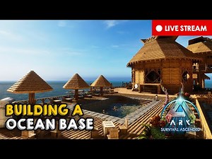 🔴LIVE NOW: Building an EPIC Ocean Base! 🐠 | ARK: Survival Ascended