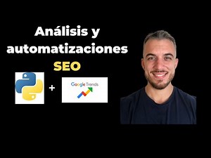 Python SEO | Google Trends API con Pytrends - Análisis y automatizaciones