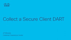 Collect a Secure Client DART - Cisco Video Portal