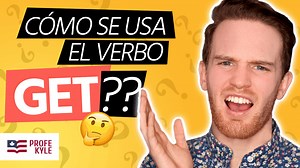 Aprende los 9 significados del verbo GET en inglés americano (con oraciones de ejemplo) | Profe Kyle - Profe Kyle