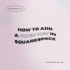 How to create a sticky header navigation in Squarespace — Big Cat Creative - Squarespace Templates & Resources