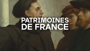 Protestants envers et contre tout - Patrimoines de France - Public Sénat
