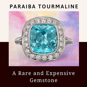 Paraiba Tourmaline a Rare and Expensive Gemstone