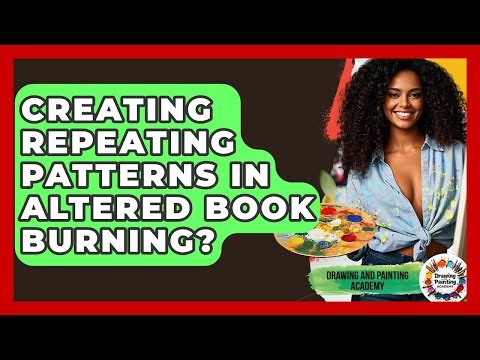 Creating Repeating Patterns In Altered Book Burning? - Drawing and Painting Academy